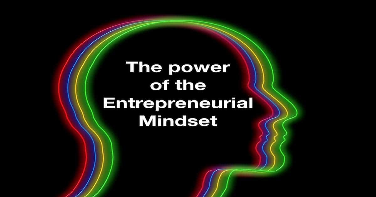 "The power of the entrepreneurial mindset