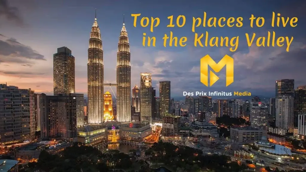 Featured Image for Top 10 Places to live in the Klang Valley which shows the Kuala Lumpur skyline, the Des Prix Infinitus Logo and the title of the article