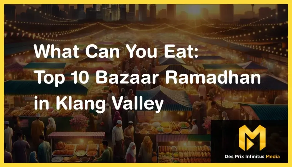 Featured Image of What Can You Eat - Top 10 Bazaar Ramadhan in Klang Valley