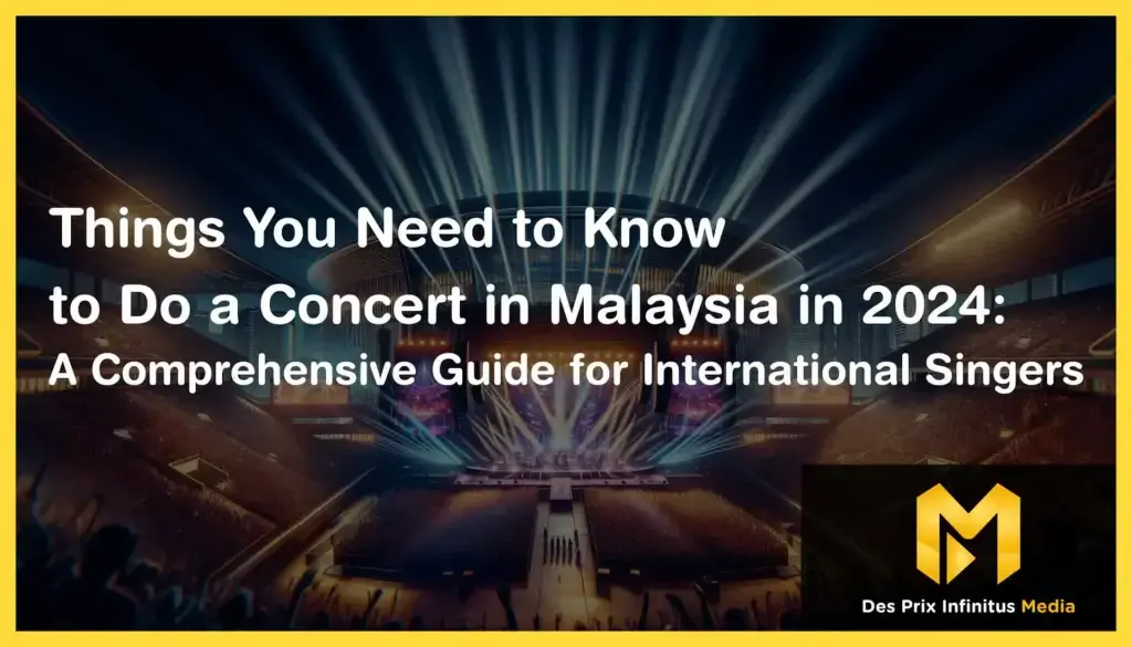 Featured Image of Things You Need to Know to Do a Concert in Malaysia in 2024: A Comprehensive Guide for International Singers