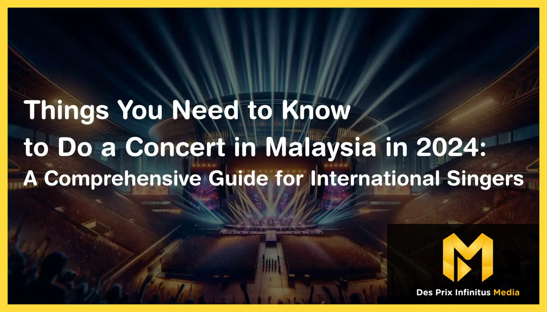 Featured Image of Things You Need to Know to Do a Concert in Malaysia in 2024: A Comprehensive Guide for International Singers