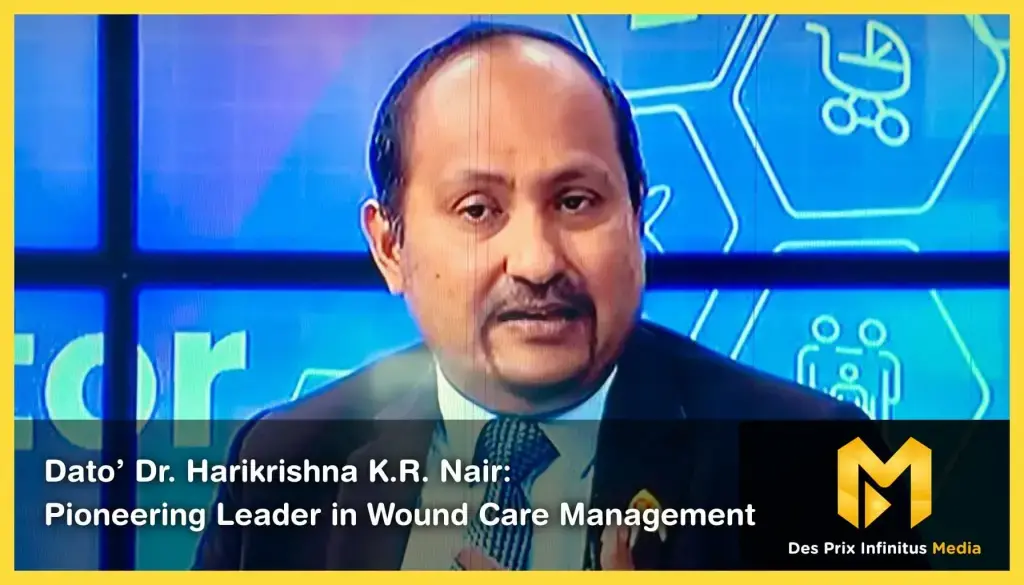 Featured Image of Dato’ Dr. Harikrishna K.R. Nair - Pioneering Leader in Wound Care Management