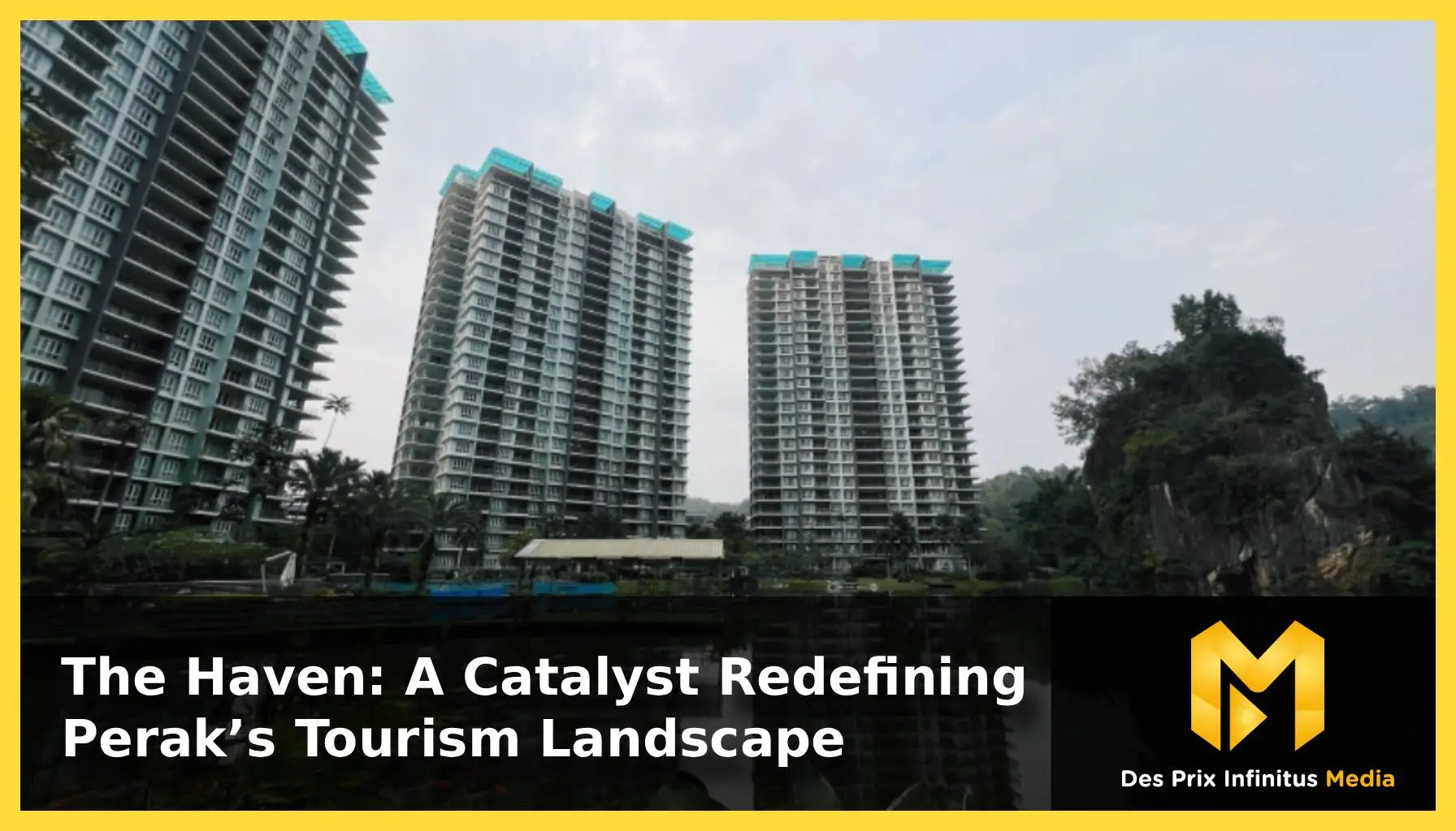 The Haven: A Catalyst Redefining Perak’s Tourism Landscape - Featured Image